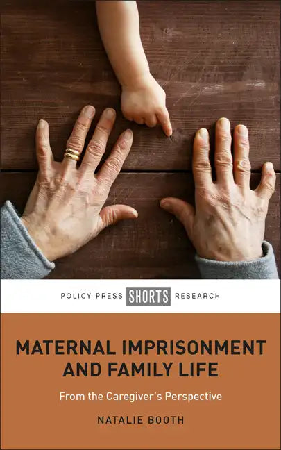 Maternal Imprisonment and Family Life: From the Caregiver's Perspective - Hardcover