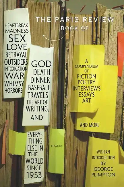 The Paris Review Book: Of Heartbreak, Madness, Sex, Love, Betrayal, Outsiders, Intoxication, War, Whimsy, Horrors, God, Death, Dinner, Baseball, Trave - Paperback