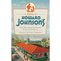 A History of Howard Johnson's: How a Massachusetts Soda Fountain Became an American Icon - Hardcover