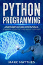 Python Programming: The Crash Course for Python - Learn the Secrets of Machine Learning, Data Science Analysis and Artificial Intelligence - Paperback