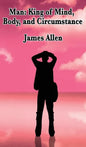 Man: King of Mind, Body, and Circumstance - Hardcover