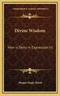 Divine Wisdom: Man Is Deity in Expression V1 - Hardcover