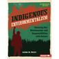 Indigenous Environmentalism: Honoring Our Relationships and Responsibilities with Nature - Paperback