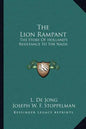 The Lion Rampant: The Story Of Holland's Resistance To The Nazis - Paperback