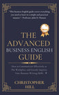 The Advanced Business English Guide: How to Communicate Effectively at The Workplace and Greatly Improve Your Business Writing Skills - Paperback