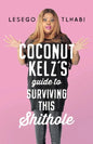 Coconut Kelz's Guide to Surviving This Shithole - Paperback