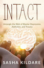 Intact: Untangle the Web of Bipolar Depression, Addiction, and Trauma - Paperback