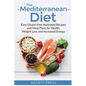 The Mediterranean Diet: Easy Illustrated Recipes and Meal Plans for Health, Weight Loss and Increased Energy - Paperback