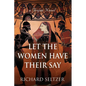 Let the Women Have Their Say: a Trojan Novel - Paperback
