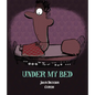 Under My Bed - Hardcover