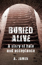 Buried Alive: A Story of Hate and Acceptance - Paperback