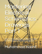 Mastering Electrical Schematics Drawings Part 1: How to Read Schematics. A Must Skill for All Electrical / Electronics Engineers - Paperback