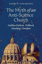 The Myth of an Anti-Science Church: Galileo, Darwin, Teilhard, Hawking, Dawkins - Paperback