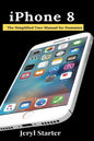 iPhone 8: The Simplified User Manual for Dummies - Paperback