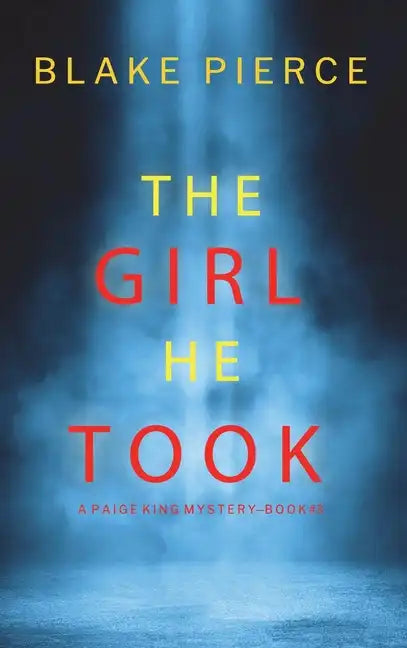 The Girl He Took (A Paige King FBI Suspense Thriller-Book 3) - Hardcover