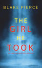 The Girl He Took (A Paige King FBI Suspense Thriller-Book 3) - Hardcover
