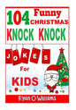 104 Funny Christmas Knock Knock Jokes for Kids: Best knock knock jokes Series 3 - Paperback