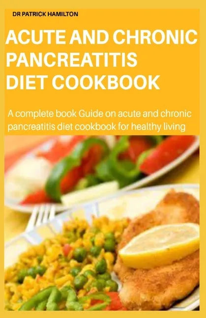 Acute and Chronic Pancreatitis Diet Cookbook - Paperback