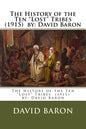 The History of the Ten "Lost" Tribes (1915) by: David Baron - Paperback