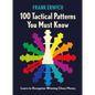 100 Tactical Patterns You Must Know: Learn to Recognize Key Chess Moves - Paperback