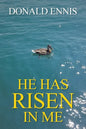 He Has Risen In Me - Paperback