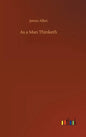 As a Man Thinketh - Hardcover