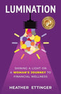 Lumination: Shining a Light on a Woman's Journey to Financial Wellness - Paperback
