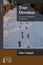 True Devotion: In Search of Authentic Spirituality - Paperback