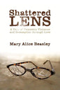 Shattered Lens: A Tale of Domestic Violence and Redemption Through Love - Paperback