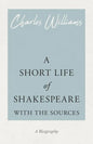 A Short Life of Shakespeare - With the Sources - Paperback