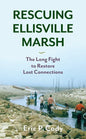 Rescuing Ellisville Marsh: The Long Fight to Restore Lost Connections - Paperback