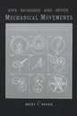 507 Mechanical Movements: Mechanisms and Devices - Paperback