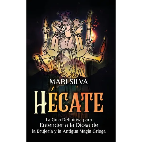 Hécate: La guía definitiva para entender a la diosa de la brujería y la antigua magia griega - Hardcover