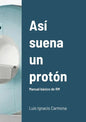 Así suena un protón: Manual básico de RM - Paperback