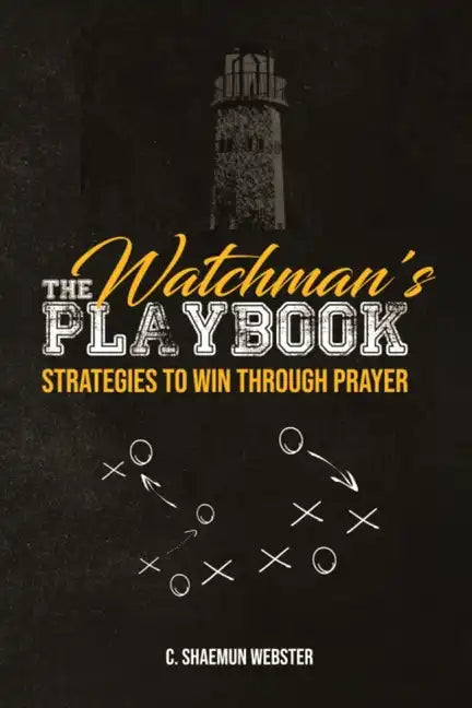 The Watchman's Playbook: Strategies to Win Through Prayer - Paperback