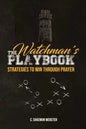 The Watchman's Playbook: Strategies to Win Through Prayer - Paperback