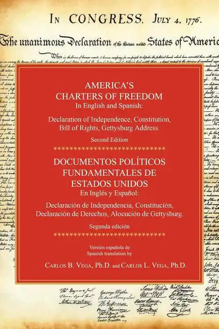 America's Charters of Freedom in English and Spanish: Declaration of Independence, Constitution, Bill of Rights, the Gettysburg Address. Second Editio - Paperback