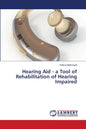 Hearing Aid - a Tool of Rehabilitation of Hearing Impaired - Paperback
