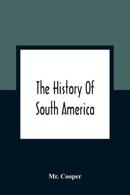 The History Of South America: Containing The Discoveries Of Columbus, The Conquest Of Mexico And Peru, And Other Transactions Of The Spanish In The - Paperback