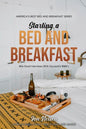 Starting a Bed and Breakfast: Bite Sized Interviews With Successful B&B's on Building a Brand That Lasts - Paperback