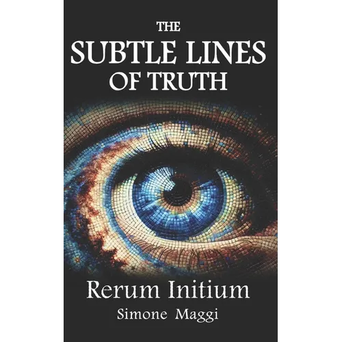 The Subtle Lines of Truth: Rerum Initium - Paperback