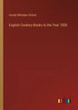 English Cookery Books to the Year 1850 - Paperback