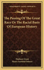 The Passing Of The Great Race Or The Racial Basis Of European History - Hardcover
