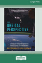 The Orbital Perspective: Lessons in Seeing the Big Picture from a Journey of Seventy-One Million Miles [16 Pt Large Print Edition] - Paperback