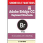 Adobe Bridge CC Keyboard Shortcuts - Paperback
