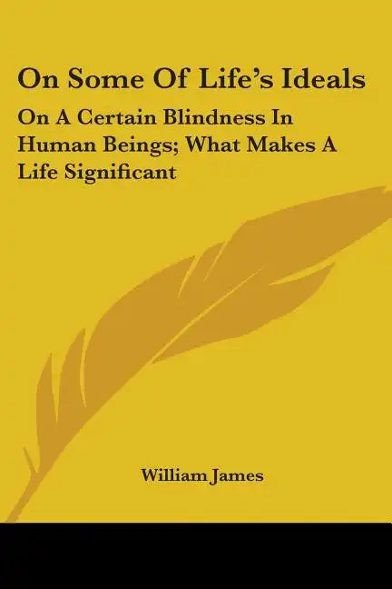 On Some Of Life's Ideals: On A Certain Blindness In Human Beings; What Makes A Life Significant - Paperback