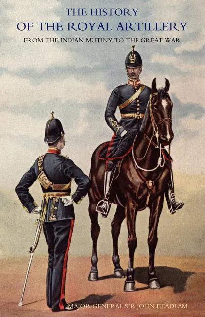 History of the Royal Artillery from the Indian Mutiny to the Great War: Volume II 1899-1914 - Paperback