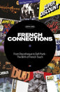 French Connections: From Discotheque to Daft Punk - The Birth of French Touch - Paperback