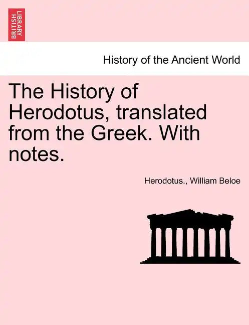 The History of Herodotus, Translated from the Greek. with Notes. - Paperback