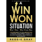 A Win Won Situation: Crossroads to Collaboration, A Personal Development Journey to Building Successful and Synergistic Relationships - Hardcover